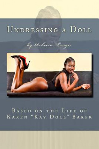 Książka Undressing a Doll: Based on the Life of Karen "Kay Doll" Baker Rebecca Tangie