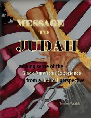 Carte Message to Judah: Making Sense of the Black American Experience from a Biblical Perspective Trenet Worlds