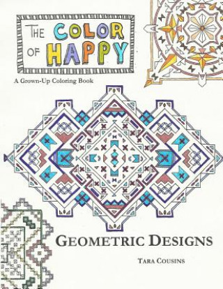 Könyv The Color of Happy: Geometric Designs: A Grown-Up Coloring Book Tara Cousins