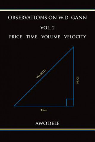 Kniha Observations on W.D. Gann Vol. 2: Price - Time - Volume - Velocity Awodele