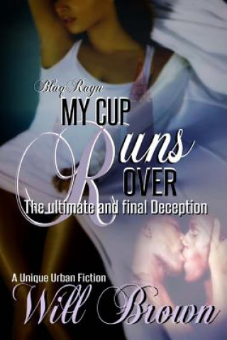 Kniha My Cup Runs Over: The Ultimate and Final Deception Will Brown