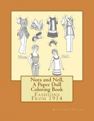 Carte Nora and Nell, A Paper Doll Coloring Book: Fashions From 1914 Kathleen Taylor
