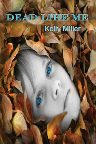 Kniha Dead Like Me: A Detective Kate Springer Mystery Mrs Kelly Miller