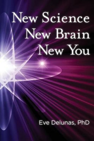 Kniha New Science, New Brain, New You Eve Delunas Phd