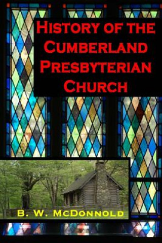 Book History of the Cumberland Presbyterian Church Benjamin Wilburn McDonnold