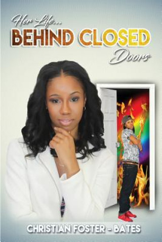 Kniha Her Life...Behind Closed Doors Christian Foster- Bates