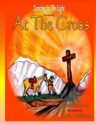 Книга At The Cross: Coloring Book C Judie Williams