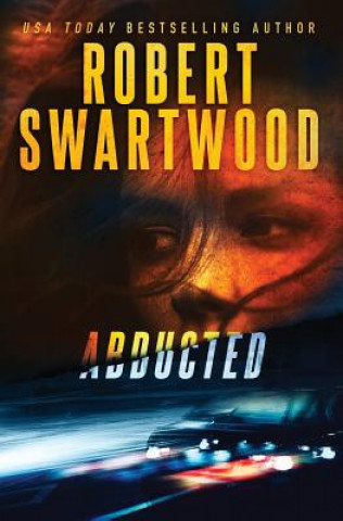 Könyv Abducted Robert Swartwood