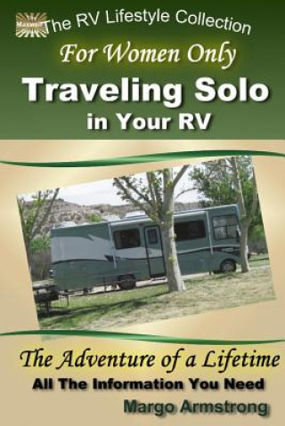 Kniha For Women Only: Traveling Solo in Your RV: The Adventure of a Lifetime Margo Armstrong