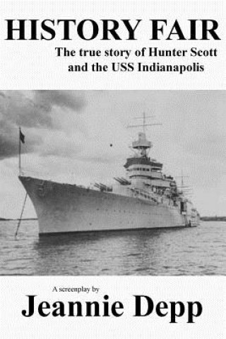 Kniha History Fair: The true story of Hunter Scott and the USS Indianapolis MS Jeannie Depp