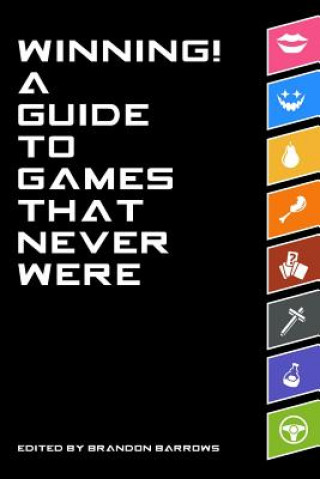 Книга Winning! A Guide To Games That Never Were Brandon Barrows