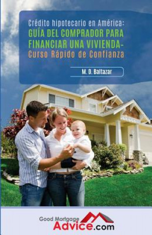 Kniha Guía del comprador para financiar una vivienda: Curso Rápido de Confianza M D Baltazar