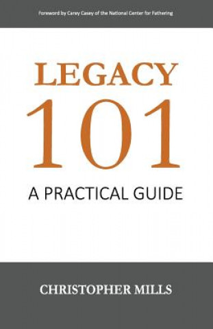 Book Legacy 101: A Practical Guide Christopher Mills