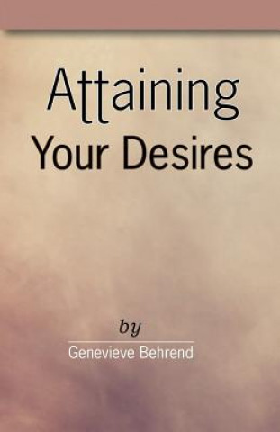Kniha Attaining Your Desires Genevieve Behrend
