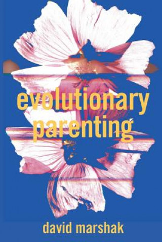 Kniha Evolutionary Parenting David Marshak