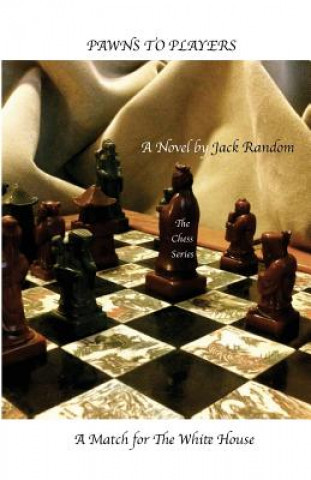 Kniha Pawns to Players: A Match for The White House Jack Random