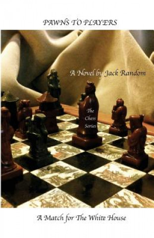 Knjiga Pawns to Players: A Match for The White House Jack Random