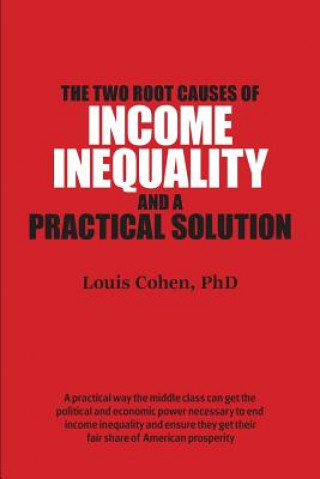 Buch The Two Root Causes of Income Inequality: And a Practical Solution Dr Louis Cohen Phd