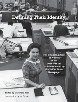 Carte Defining Their Identity: The Changing Roles of Women in the Post-War Era as Documented by the Valley Times Newspaper Christina Rice