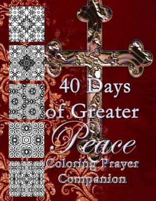 Könyv 40 Days of Greater Peace Coloring Prayer Companion Alexandra Kubebatu