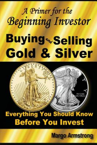 Książka Buying and Selling Gold: A Primer for the Beginning Investor Margo Armstrong