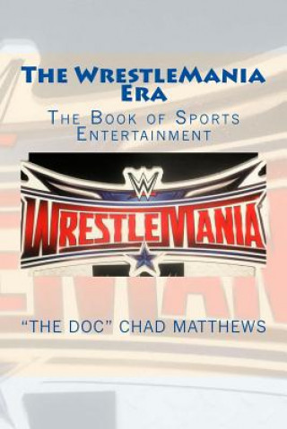 Carte The Wrestlemania Era: The Book of Sports Entertainment &quot;The Doc&quot; Chad Matthews