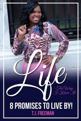 Book Life the Way I Know It: 8 Promises to Live By Tj Freeman