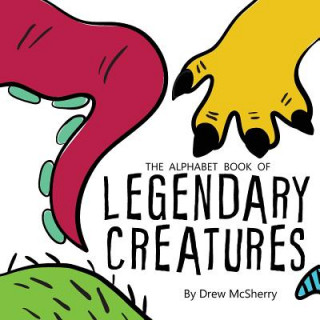 Kniha The Alphabet Book of Legendary Creatures Drew McSherry