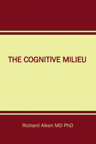 Knjiga The Cognitive Milieu Phd Richard Chalon Aiken MD