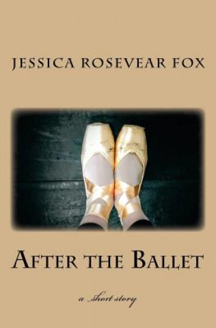 Книга After the Ballet Jessica Rosevear Fox