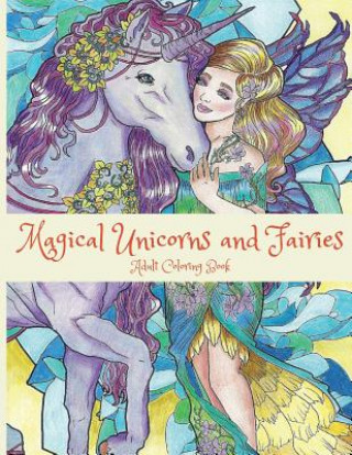 Könyv Magical Unicorns and Fairies: Adult Coloring Book: Unicorn Coloring Book, Fairy Coloring Book, Fantasy Coloring Book, Fairies Coloring Book, Adult C Lightburst Media