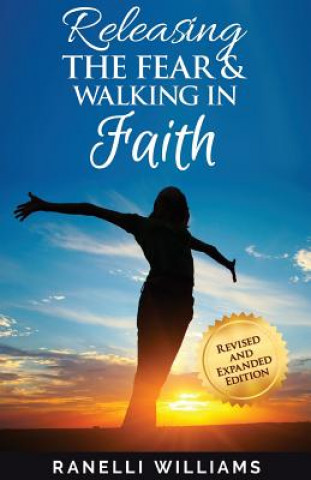 Buch Releasing the Fear and Walking in Faith Ranelli Williams