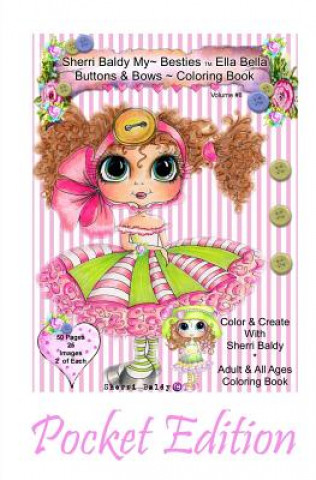 Carte Sherri Baldy My-Besties Ella Bella Buttons and Bows Coloring Book Pocket Edition: Yay! Now My-Besties Ella Bella Buttons and Bows coloring book comes Sherri Ann Baldy
