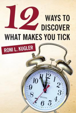 Книга 12 Ways to Discover What Makes You Tick Roni Kugler