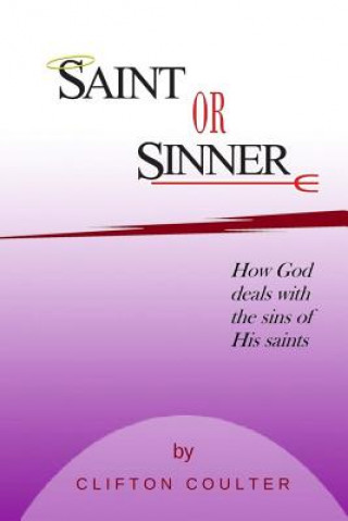 Carte Saint or Sinner?: How God Deals with the Sins of His Saints Clifton Coulter
