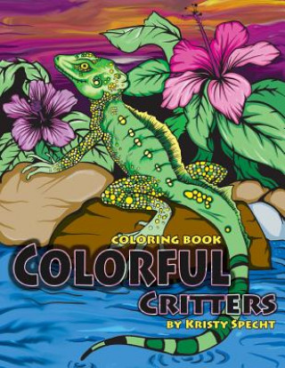 Kniha Colorful Critters: Coloring Book Kristy J Specht