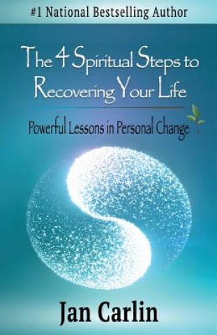 Kniha The 4 Spiritual Steps to Recovering Your Life: Powerful Lessons in Personal Change Jan Carlin