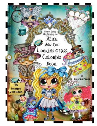 Carte Sherri Baldy TM My-Besties TM Alice and the Looking Glass Coloring Book Sherri Ann Baldy