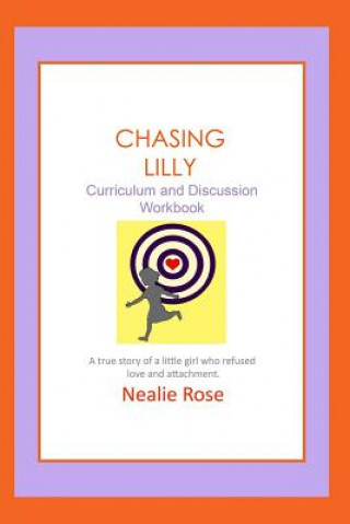 Livre Chasing Lilly Curriculum and Discussion Workbook Nealie Rose