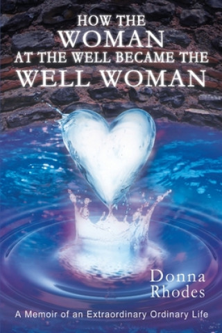 Kniha How the Woman at the Well Became the Well Woman Donna Rhodes