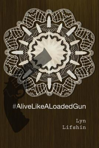 Buch #AliveLikeALoadedGun Lyn Lifshin