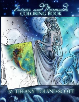 Könyv Fairies and Mermaids Coloring Book Tiffany Toland-Scott