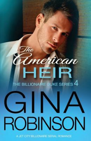 Carte The American Heir: A Jet City Billionaire Serial Romance Gina Robinson