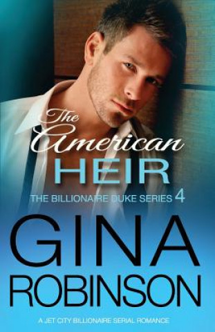 Livre The American Heir: A Jet City Billionaire Serial Romance Gina Robinson