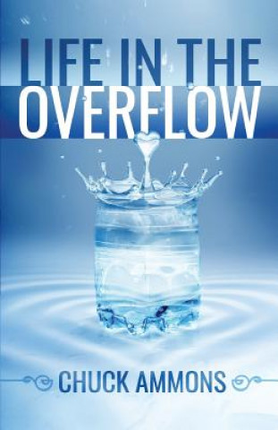 Книга Life in the Overflow Chuck Ammons