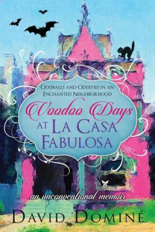 Libro Voodoo Days at La Casa Fabulosa: An Unconventional Memoir David Domine