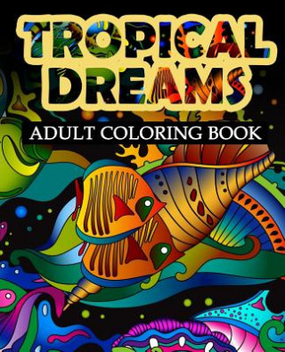 Kniha Tropical Dreams: Adult coloring Book Blue Diamonds Coloring