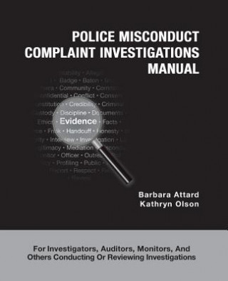 Libro Police Misconduct Complaint Investigations Manual: For Investigators, Auditors, Monitors, and Others Conducting Or Reviewing Investigations Barbara Attard