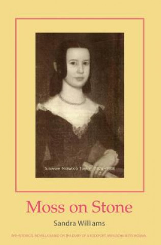 Kniha Moss on Stone: an historical novella Sandra Williams