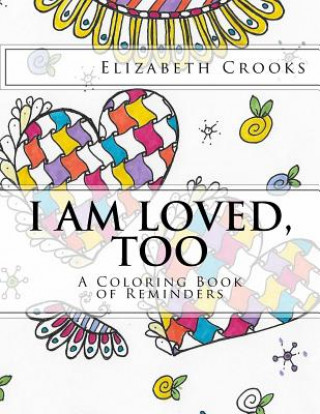 Buch I Am Loved, Too: A Coloring Book of Reminders Elizabeth Crooks